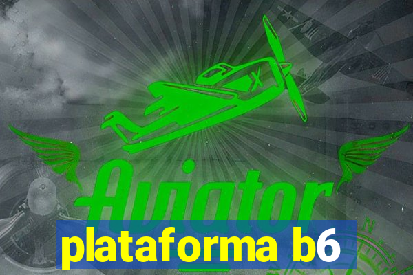 plataforma b6